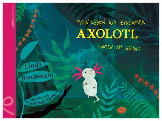 Cover-Bild Mein Leben als einsamer Axolotl