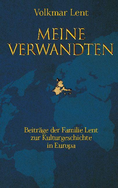 Cover-Bild Meine Verwandten - Beiträge der Familie Lent zur Kulturgeschichte in Europa