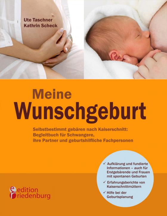 Cover-Bild Meine Wunschgeburt - Selbstbestimmt gebären nach Kaiserschnitt: Begleitbuch für Schwangere, ihre Partner und geburtshilfliche Fachpersonen