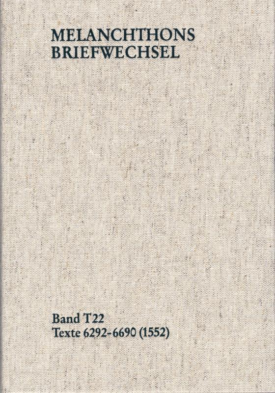 Cover-Bild Melanchthons Briefwechsel / Textedition. Band T 22: Texte 6292-6690 (1552)