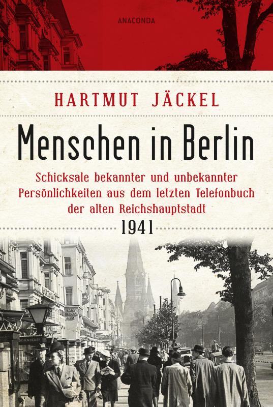 Cover-Bild Menschen in Berlin. Schicksale bekannter und unbekannter Persönlichkeiten aus dem letzten Telefonbuch der alten Reichshauptstadt 1941