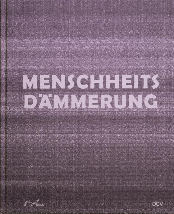 Cover-Bild Menschheitsdämmerung – Kunst in Umbruchzeiten