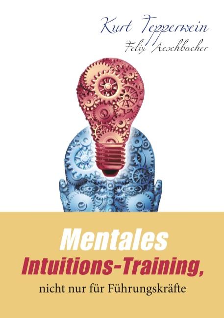 Cover-Bild Mentales Intuitions-Training, nicht nur für Führungskräfte