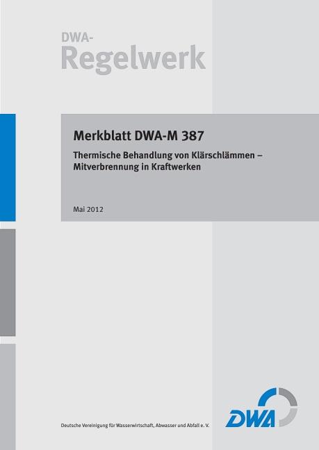 Cover-Bild Merkblatt DWA-M 387 Thermische Behandlung von Klärschlämmen – Mitverbrennung in Kraftwerken
