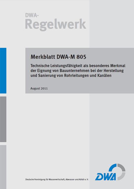 Cover-Bild Merkblatt DWA-M 805 Technische Leistungsfähigkeit als besonderes Merkmal der Eignung von Bauunternehmen bei der Herstellung und Sanierung von Rohrleitungen und Kanälen