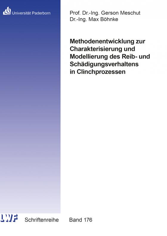 Cover-Bild Methodenentwicklung zur Charakterisierung und Modellierung des Reib- und Schädigungsverhaltens in Clinchprozessen