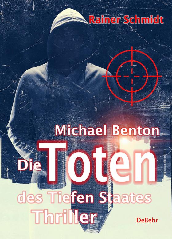 Cover-Bild Michael Benton - Die Toten des Tiefen Staates - Thriller