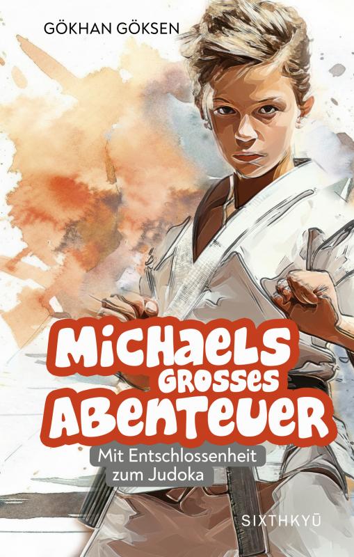 Cover-Bild Michaels grosses Abenteuer - Mit Entschlossenheit zum Judoka