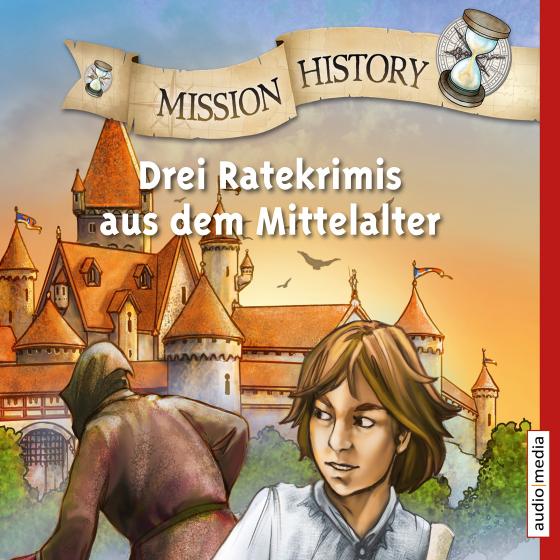 Cover-Bild Mission History – Drei Ratekrimis aus dem Mittelalter
