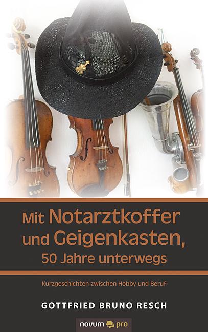 Cover-Bild Mit Notarztkoffer und Geigenkasten, 50 Jahre unterwegs