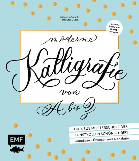 Cover-Bild Moderne Kalligrafie von A bis Z – Die neue Meisterschule der kunstvollen Schönschrift
