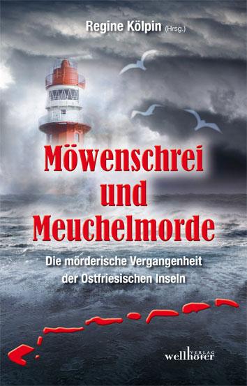 Cover-Bild Möwenschrei und Meuchelmorde - Wangerooge, Spiekeroog, Langeoog, Baltrum, Norderney, Juist, Borkum, Helgoland