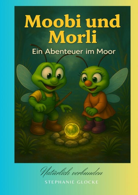 Cover-Bild Moobi & Morli -Naturabenteuer für Kinder / Moobi & Morli - Ein Abenteuer im Moor