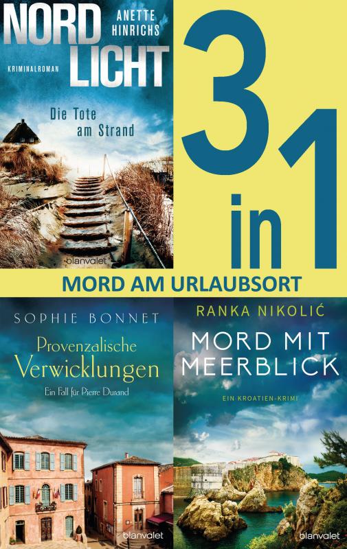 Cover-Bild Mord am Urlaubsort: - Nordlicht – Die Tote am Strand / Provenzalische Verwicklungen / Mord mit Meerblick (3in1-Bundle)