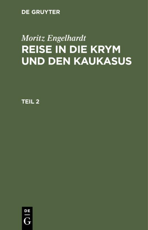 Cover-Bild Moritz Engelhardt: Reise in die Krym und den Kaukasus / Moritz Engelhardt: Reise in die Krym und den Kaukasus. Teil 2