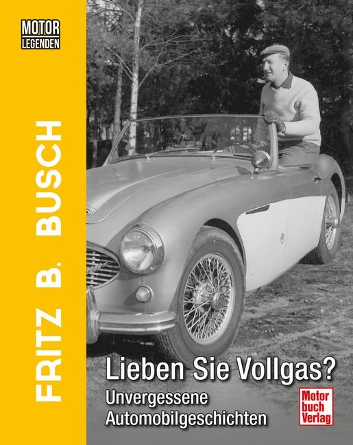 Cover-Bild Motorlegenden - Fritz B. Busch Lieben Sie Vollgas?