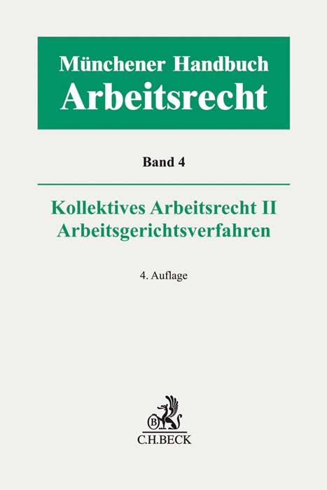 Cover-Bild Münchener Handbuch zum Arbeitsrecht Bd. 4: Kollektives Arbeitsrecht II, Arbeitsgerichtsverfahren