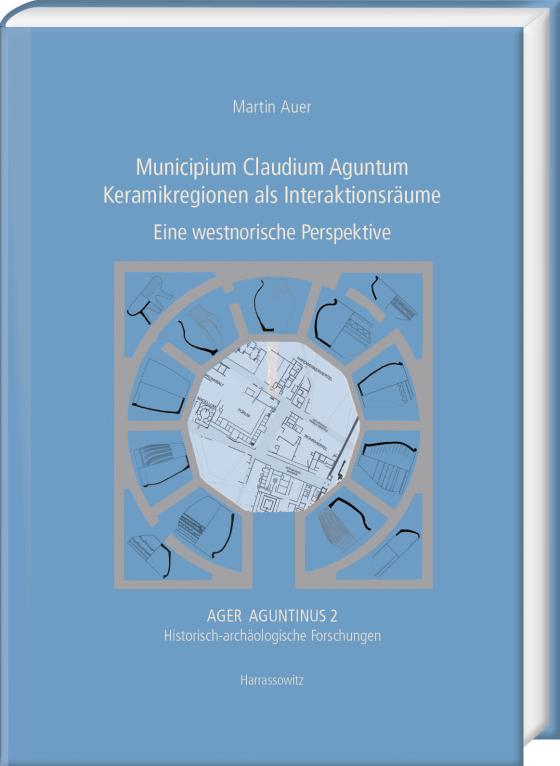 Cover-Bild Municipium Claudium Aguntum. Keramikregionen als Interaktionsräume