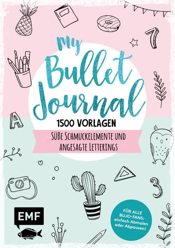 Cover-Bild My Bullet Journal – 1500 Vorlagen: Süße Schmuckelemente und angesagte Letterings für Planer und Kalender