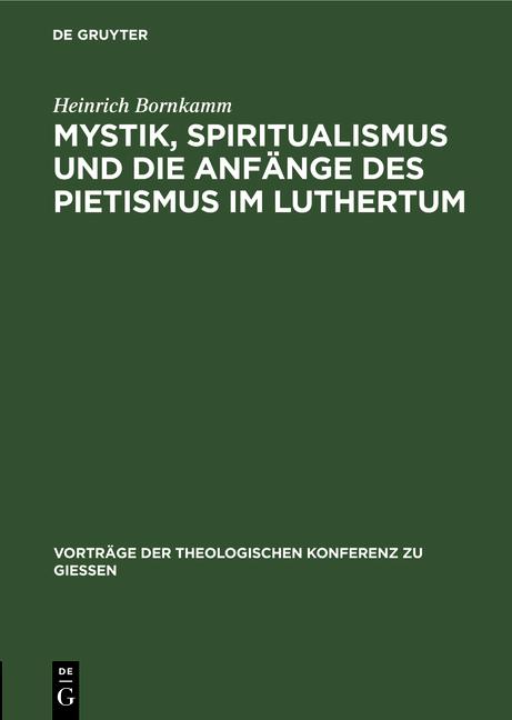 Cover-Bild Mystik, Spiritualismus und die Anfänge des Pietismus im Luthertum