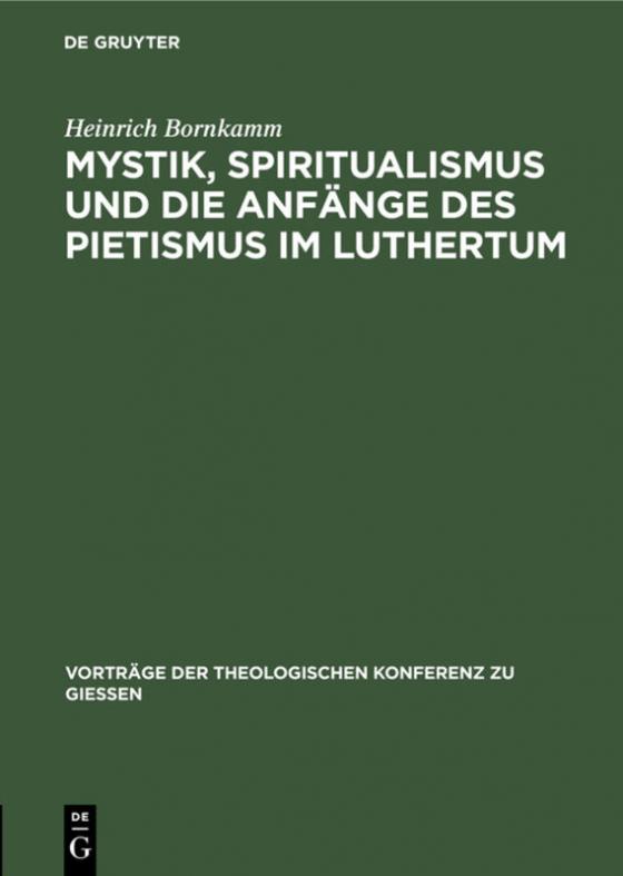 Cover-Bild Mystik, Spiritualismus und die Anfänge des Pietismus im Luthertum