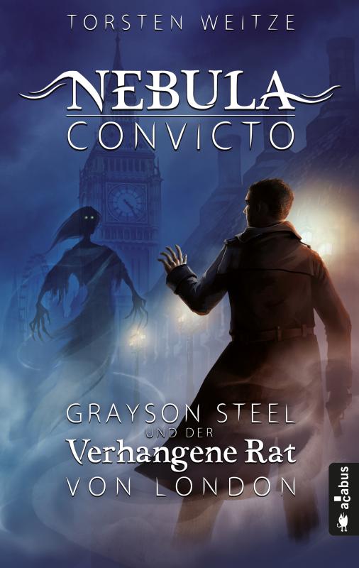 Cover-Bild Nebula Convicto. Grayson Steel und der Verhangene Rat von London. Band 1 (Fantasy)