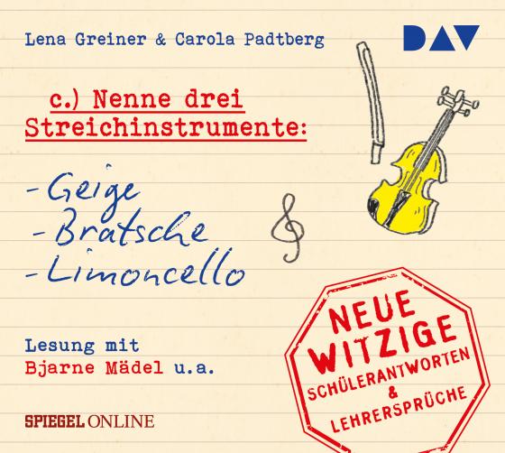 Cover-Bild »Nenne drei Streichinstrumente: Geige, Bratsche, Limoncello«. Neue witzige Schülerantworten & Lehrersprüche
