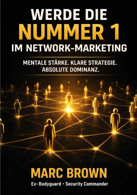 Cover-Bild Network Marketing Marc Brown / Werde die Nr. 1 im Network-Marketing - Spiele Dein Spiel und dominiere den Markt