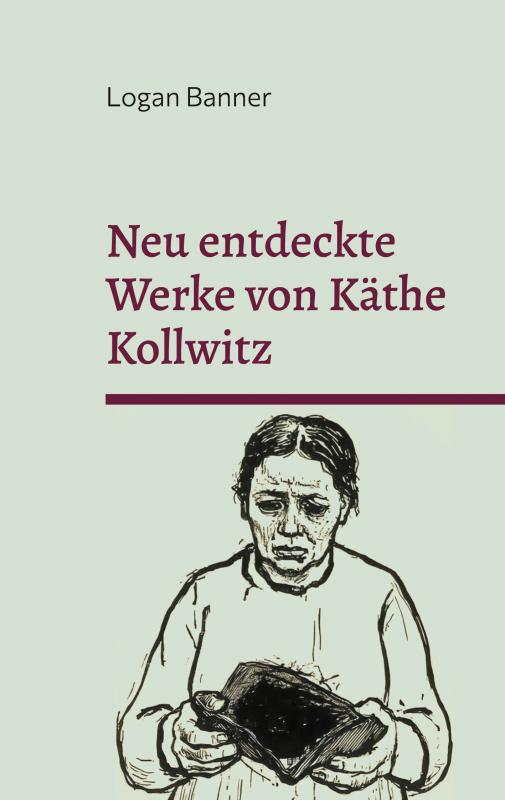 Cover-Bild Neu entdeckte Werke von Käthe Kollwitz