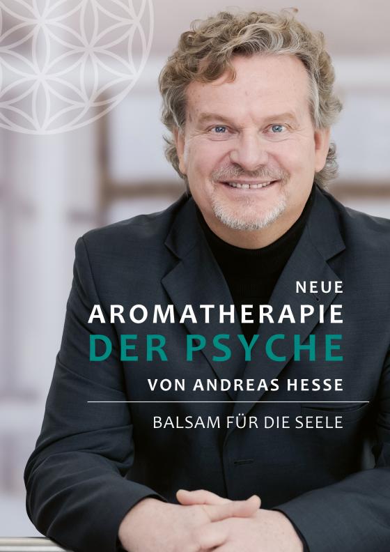 Cover-Bild Neue Aromatherapie der Psyche von Andreas Hesse