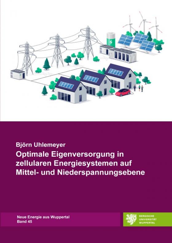 Cover-Bild Neue Energie aus Wuppertal / Optimale Eigenversorgung in zellularen Energiesystemen auf Mittel- und Niederspannungsebene