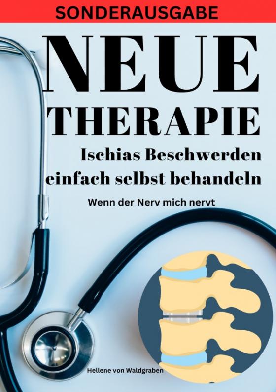 Cover-Bild NEUE THERAPIE: Ischias Beschwerden einfach selbst behandeln: Wenn der Nerv mich nervt: Grundwissen – Neue Therapieansätze – Übungen – Alternative Heilmittel - SONDERAUSGABE