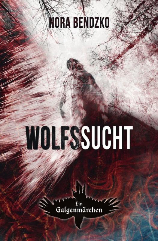 Cover-Bild Nora Bendzkos Galgenmärchen / Wolfssucht