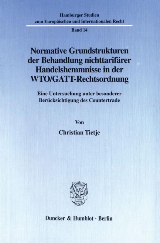 Cover-Bild Normative Grundstrukturen der Behandlung nichttarifärer Handelshemmnisse in der WTO-GATT-Rechtsordnung.