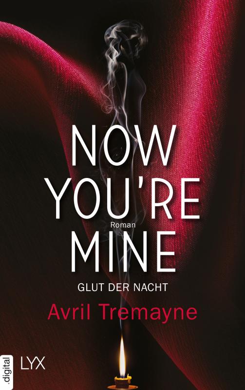 Cover-Bild Now you're mine - Glut der Nacht