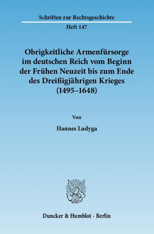 Cover-Bild Obrigkeitliche Armenfürsorge im deutschen Reich vom Beginn der Frühen Neuzeit bis zum Ende des Dreißigjährigen Krieges (1495–1648).