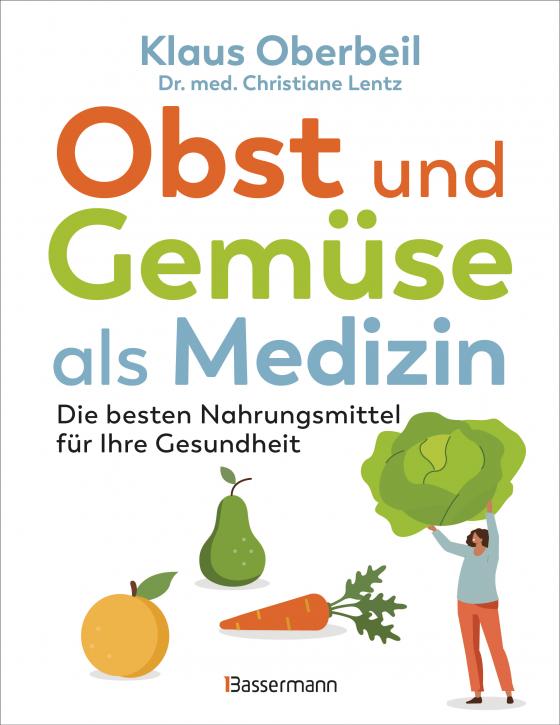 Cover-Bild Obst und Gemüse als Medizin. Die besten Nahrungsmittel für Ihre Gesundheit