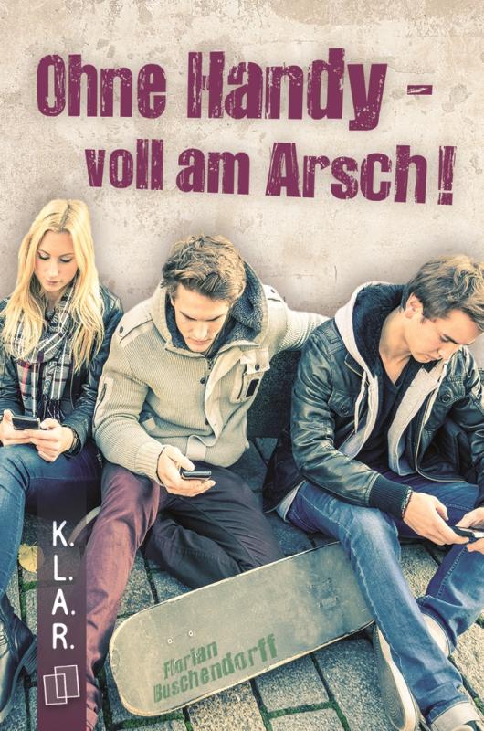 Cover-Bild Ohne Handy - voll am Arsch!