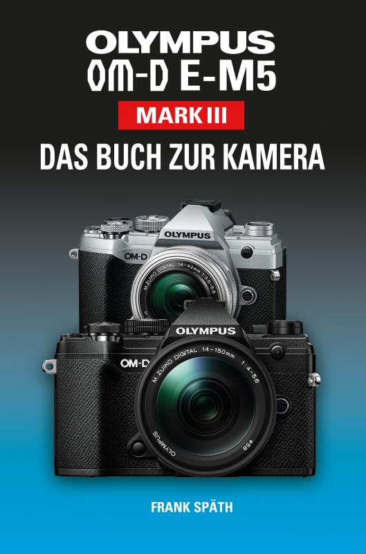 Cover-Bild OLYMPUS OM-D E-M5 Mark III Das Buch zur Kamera