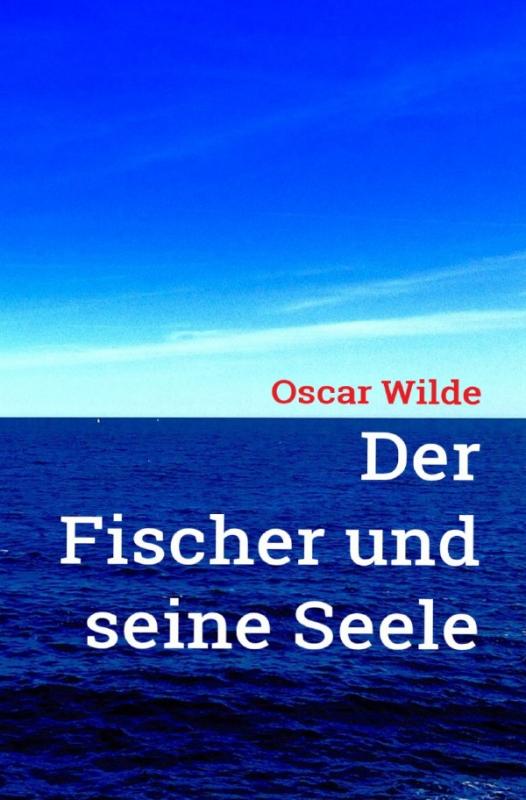 Cover-Bild Oscar Wilde: Der Fischer und seine Seele
