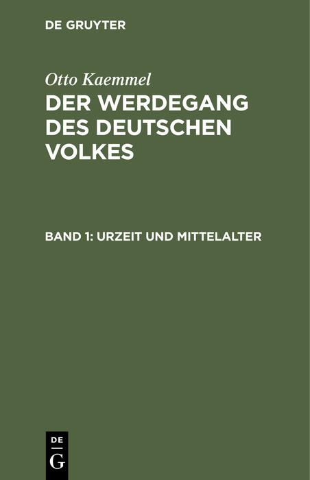 Cover-Bild Otto Kaemmel: Der Werdegang des deutschen Volkes / Urzeit und Mittelalter