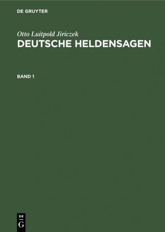 Cover-Bild Otto Luitpold Jiriczek: Deutsche Heldensagen / Otto Luitpold Jiriczek: Deutsche Heldensagen. Band 1