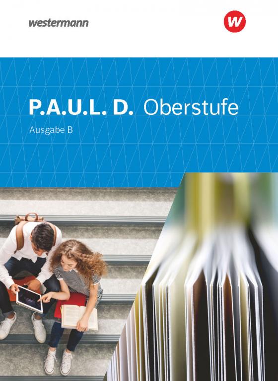 Cover-Bild P.A.U.L. D. - Persönliches Arbeits- und Lesebuch Deutsch für die Oberstufe Ausgabe B