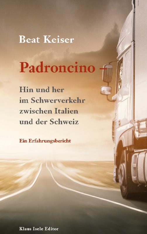 Cover-Bild Padroncino - Hin und her im Schwerverkehr zwischen Italien und der Schweiz