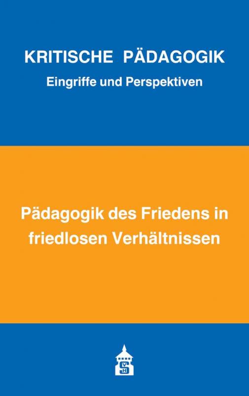 Cover-Bild Pädagogik des Friedens in friedlosen Verhältnissen