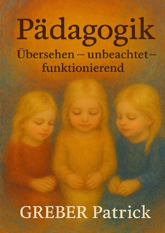 Cover-Bild Pädagogik - Übersehen – unbeachtet – funktionierend