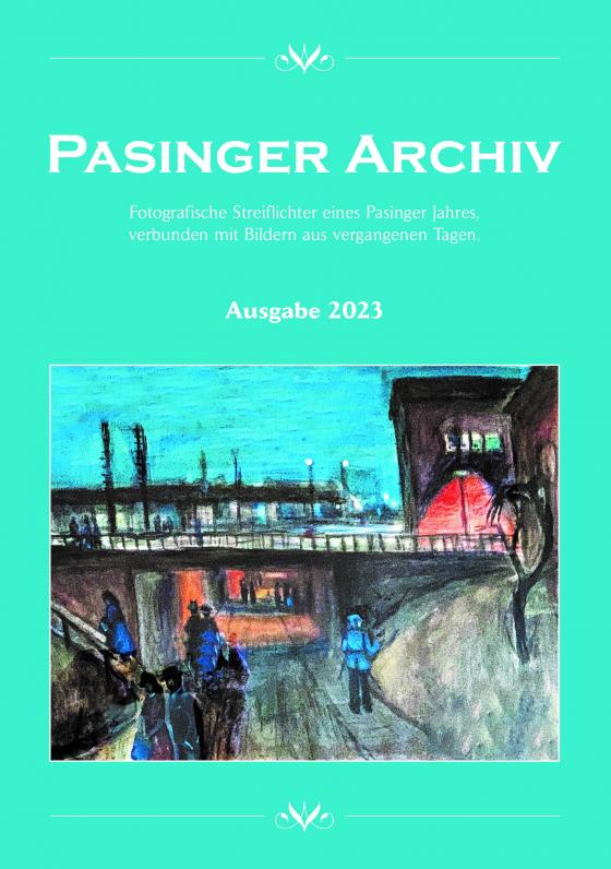 Cover-Bild Pasinger Archiv. Fotographische Streiflichter eines Pasinger Jahres,... / Pasinger Archiv Ausgabe 2023