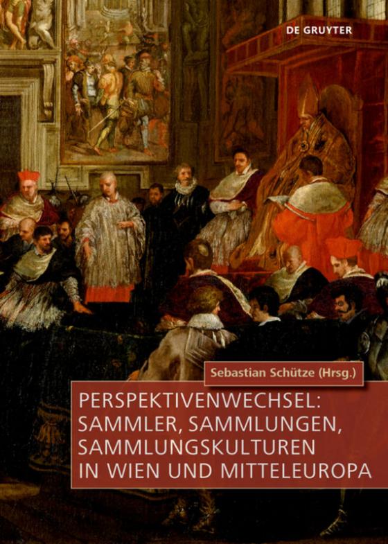 Cover-Bild Perspektivenwechsel: Sammler, Sammlungen, Sammlungskulturen in Wien und Mitteleuropa