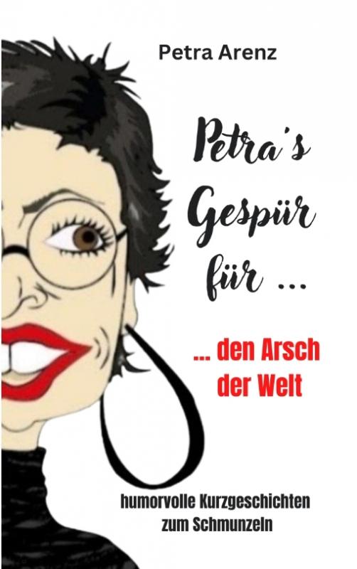 Cover-Bild Petra´s Gespür ... für den Arsch der Welt