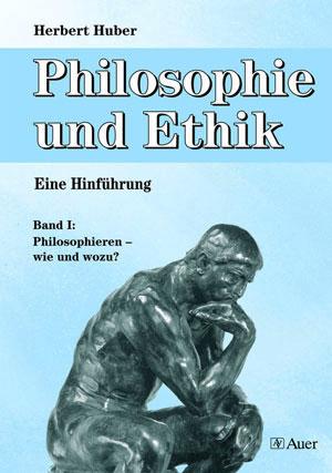 Cover-Bild Philosophie und Ethik - Eine Hinführung, Band 1